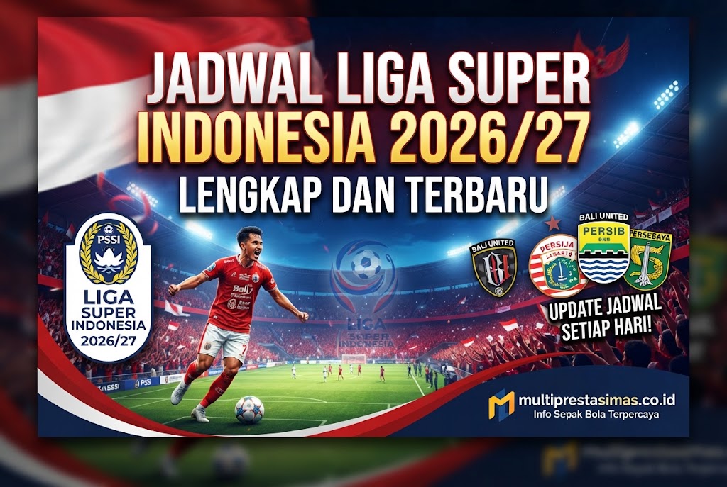 Jadwal Liga Super Indonesia 2026/27 Lengkap dan Terbaru