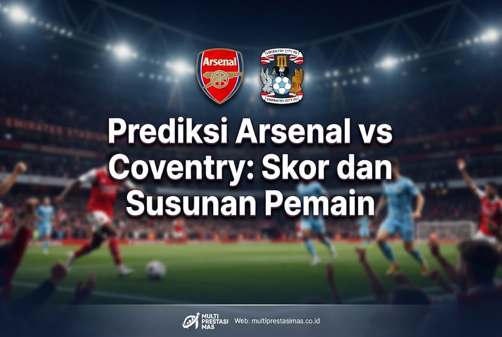 Prediksi Arsenal vs Coventry: Skor dan Susunan Pemain