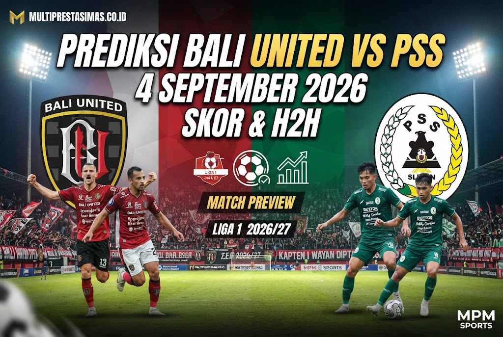 Prediksi Bali United vs PSS 4 September 2026: Skor & H2H