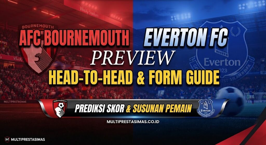 Prediksi Bournemouth vs Everton: Skor, H2H & Susunan Pemain!