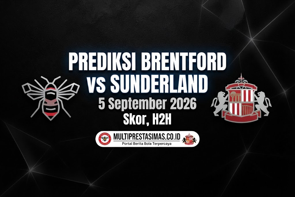 Prediksi Brentford vs Sunderland 5 September 2026: Skor, H2H