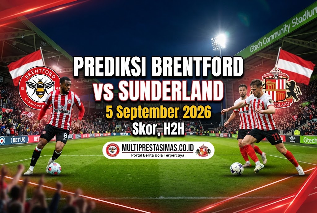 Prediksi Brentford vs Sunderland 5 September 2026: Skor, H2H