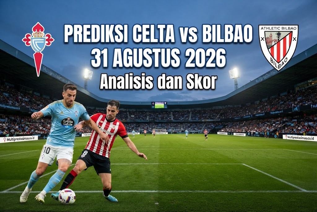 Prediksi Celta vs Bilbao 31 Agustus 2026: Analisis dan Skor