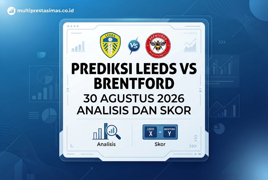 Prediksi Leeds vs Brentford 30 Agustus 2026: Analisis dan Skor