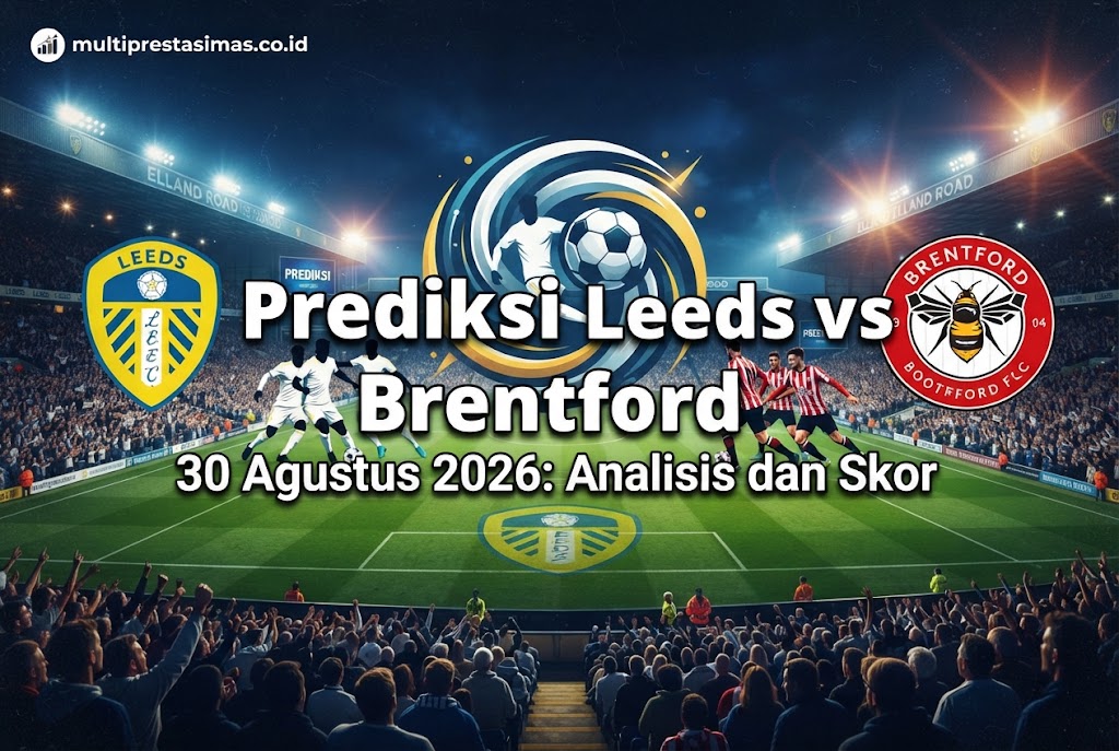 Prediksi Leeds vs Brentford 30 Agustus 2026: Analisis dan Skor