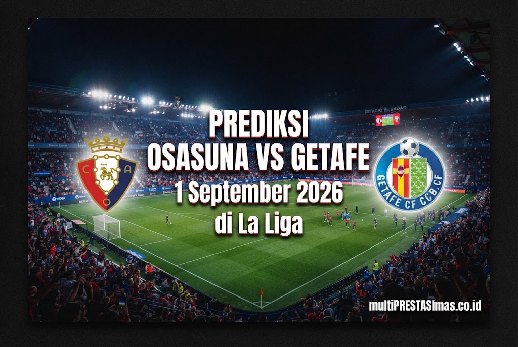 Prediksi Osasuna vs Getafe 1 September 2026 di La Liga