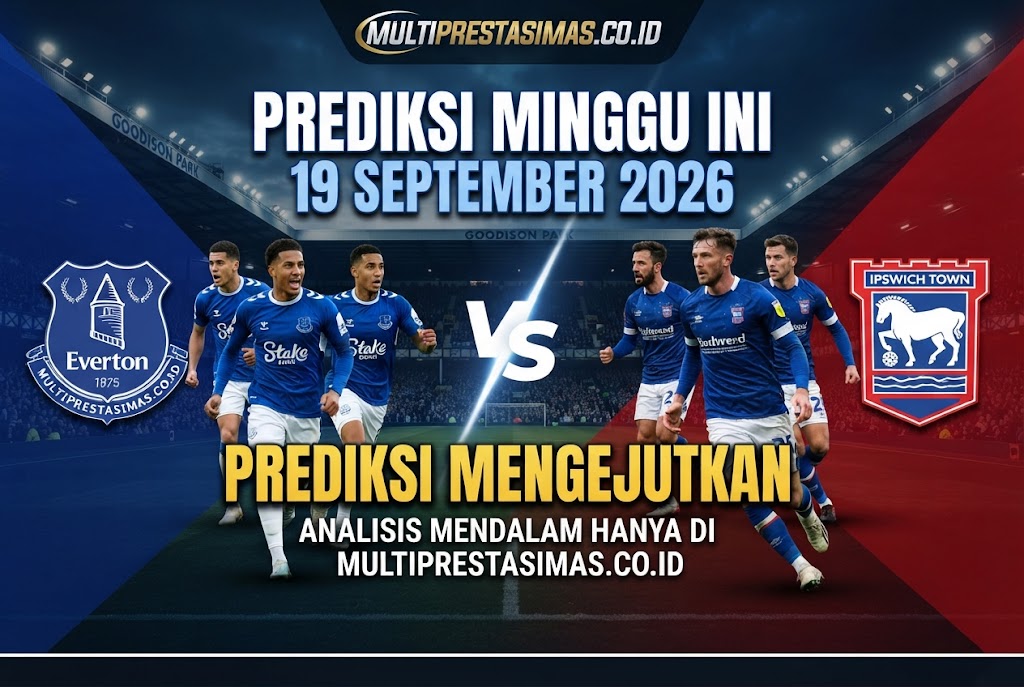 Everton VS Ipswich 19 September 2026 Prediksi Mengejutkan