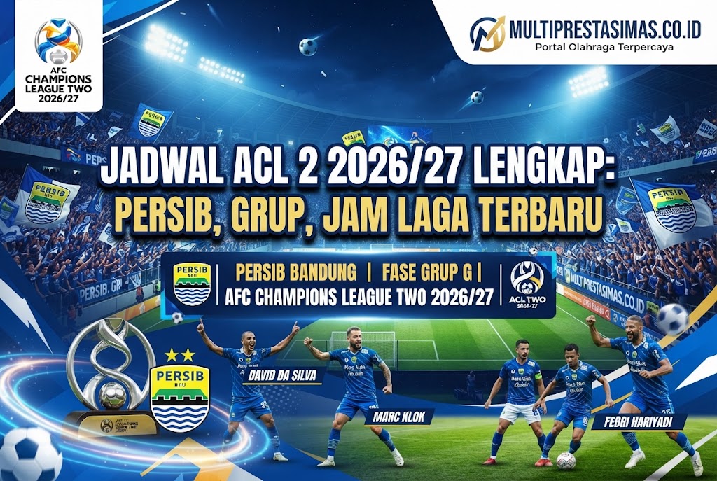 Jadwal ACL 2 2026/27 Lengkap: Persib, Grup, Jam Laga Terbaru
