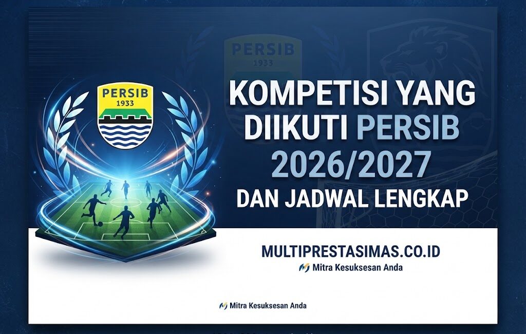 Kompetisi yang Diikuti Persib 2026/2027 dan Jadwal Lengkap