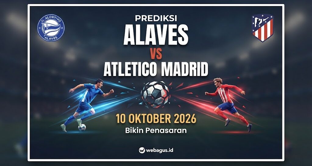 Prediksi Alaves vs Atletico Madrid 10 Oktober 2026 Bikin Penasaran