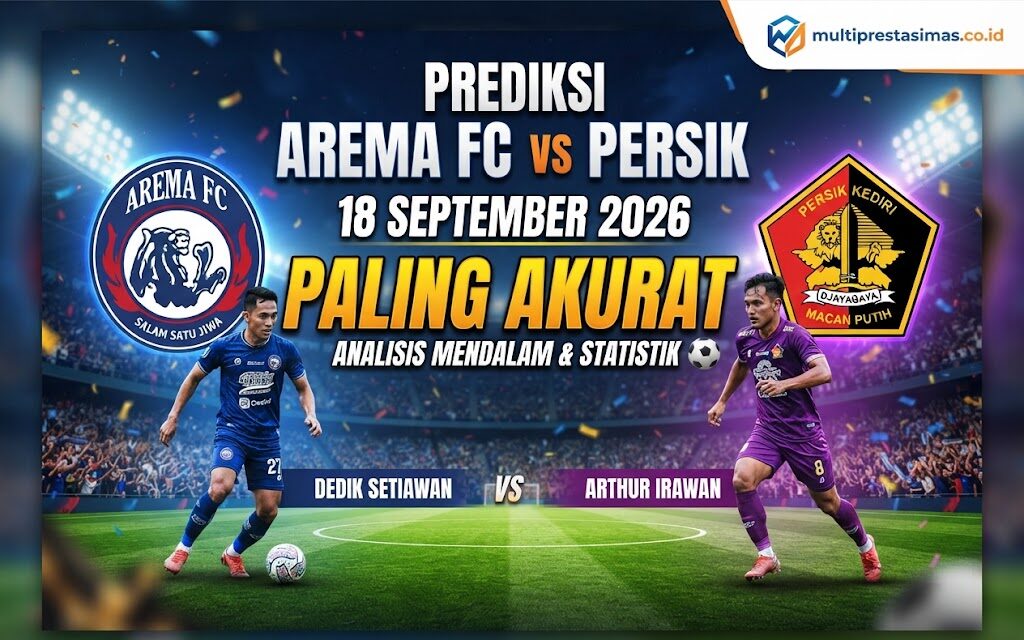 Prediksi Arema FC vs Persik 18 September 2026 Paling Akurat