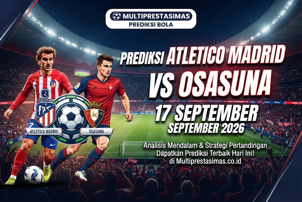 Prediksi Atletico Madrid vs Osasuna 17 September 2026