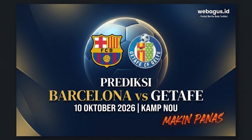 Prediksi Barcelona vs Getafe 10 Oktober 2026 Makin Panas