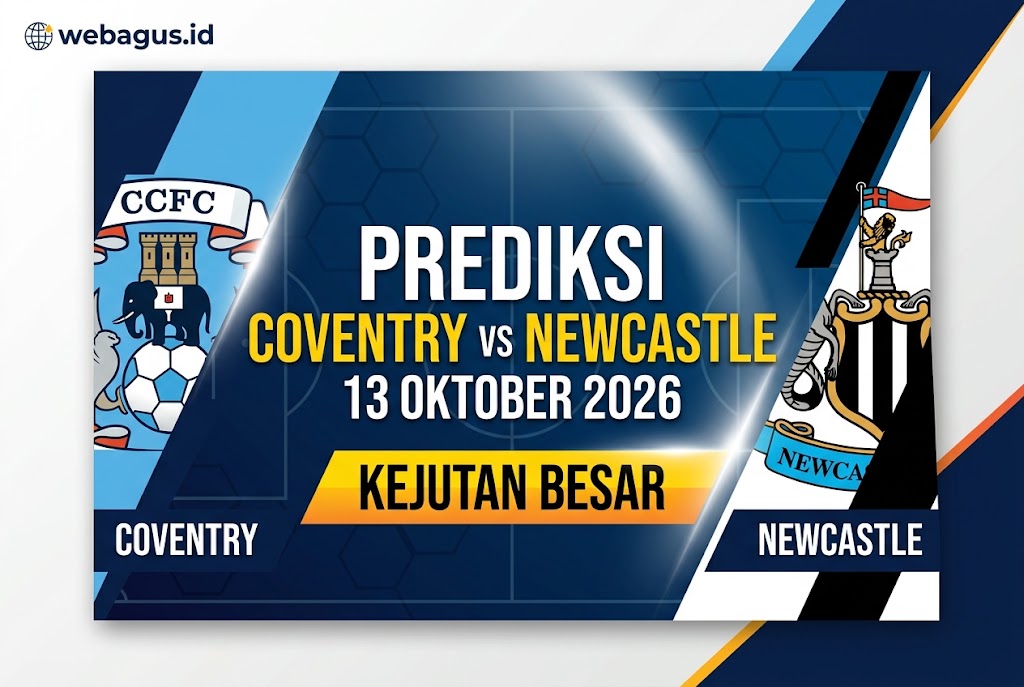 Prediksi Coventry vs Newcastle 13 Oktober 2026 Kejutan Besar