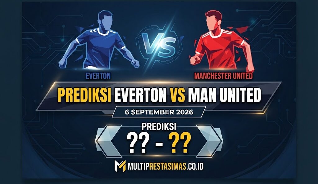 Prediksi Everton vs Man United 6 September 2026 dan Skor
