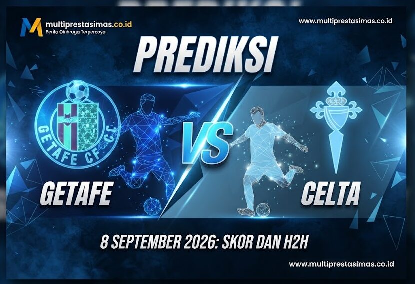 Prediksi Getafe vs Celta 8 September 2026: Skor dan H2H