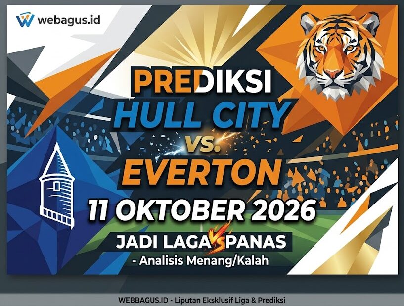 Prediksi Hull City Everton 11 Oktober 2026 Jadi Laga Panas