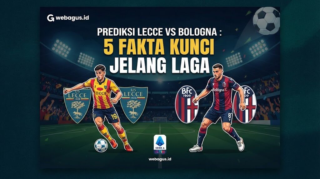 Prediksi Lecce vs Bologna: 5 Fakta Kunci Jelang Laga