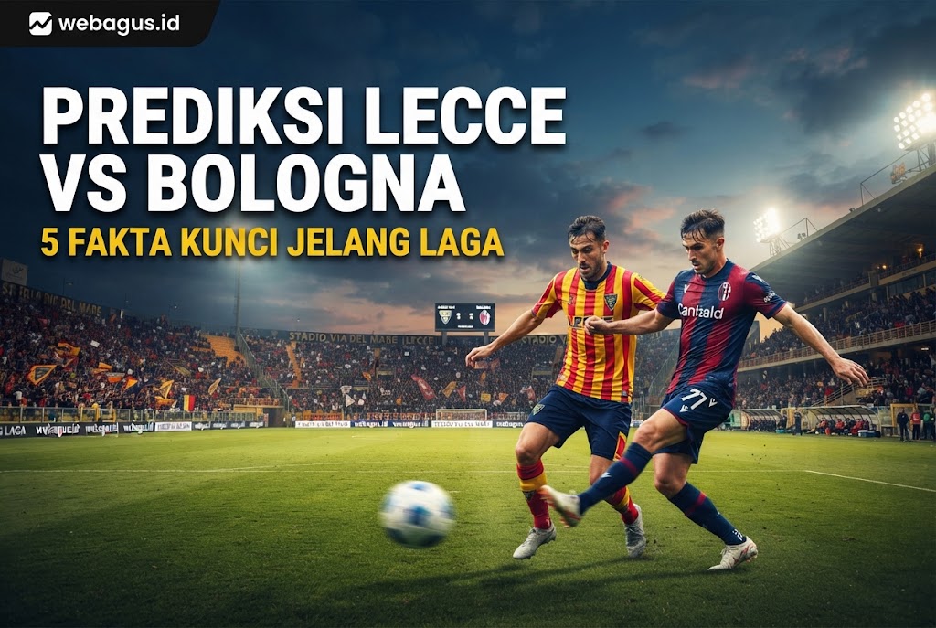 Prediksi Lecce vs Bologna: 5 Fakta Kunci Jelang Laga