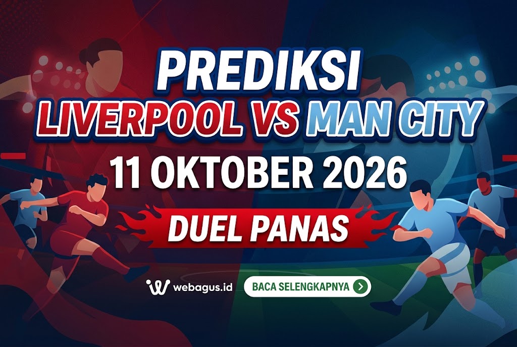 Prediksi Liverpool vs Man City 11 Oktober 2026 Duel Panas