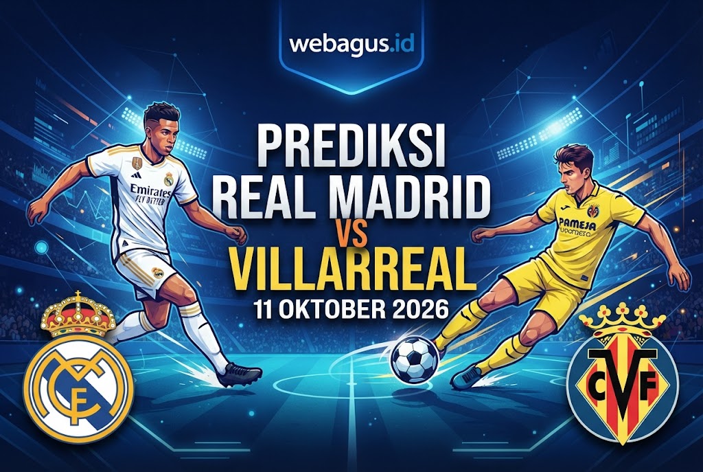 Prediksi Real Madrid vs Villarreal 11 Oktober 2026