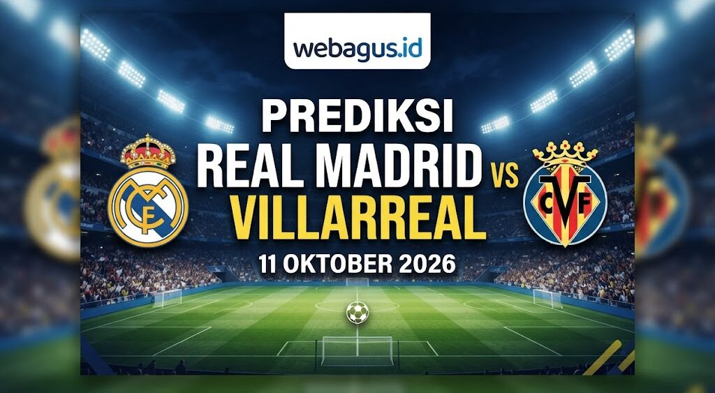 Prediksi Real Madrid vs Villarreal 11 Oktober 2026