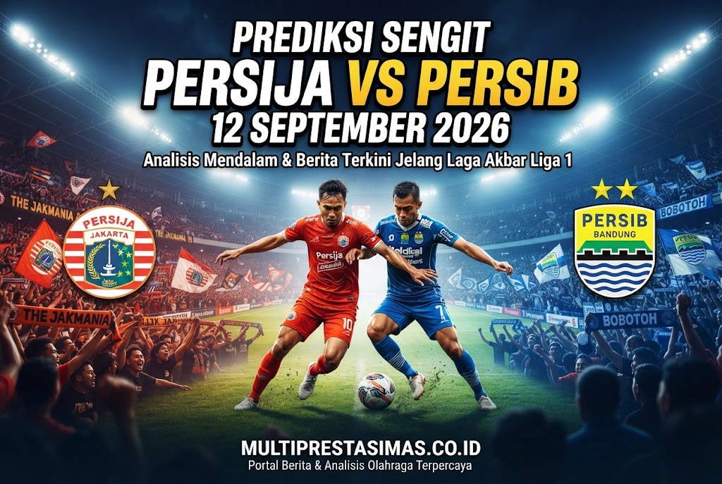 Prediksi Sengit Persija vs Persib 12 September 2026