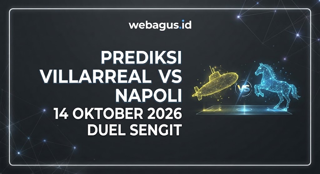 Prediksi Villarreal vs Napoli 14 Oktober 2026 Duel Sengit