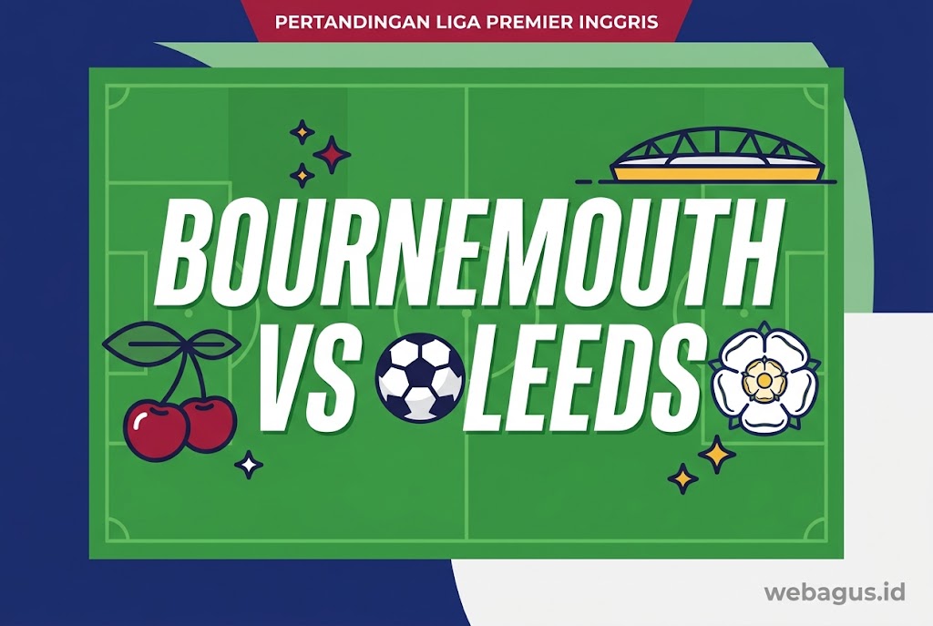 Prediksi Bournemouth vs Leeds 2026: Tuan Rumah Menang?