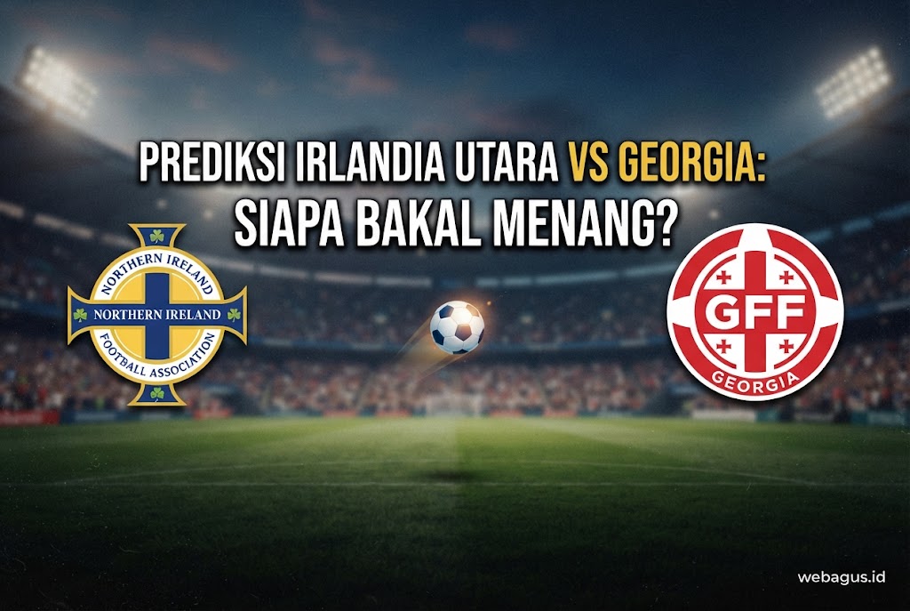 Prediksi Irlandia Utara vs Georgia: Siapa Bakal Menang?