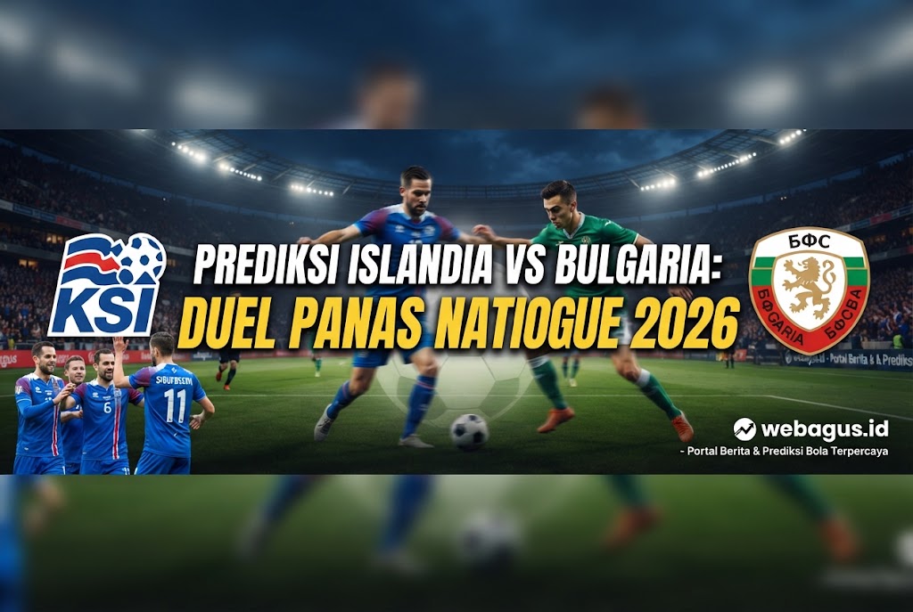 Prediksi Islandia vs Bulgaria: Duel Panas Nations League 2026