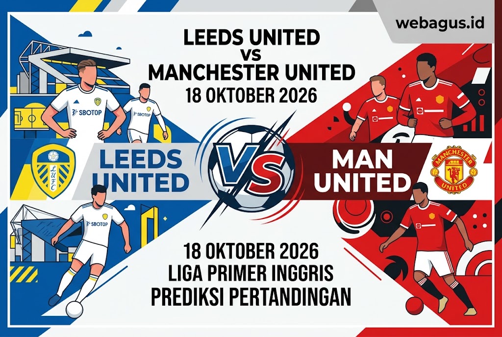 Prediksi Leeds vs Man United: Duel Panas, Siapa Berjaya?
