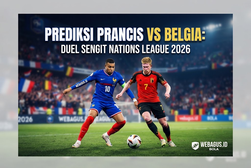 Prediksi Prancis vs Belgia: Duel Sengit Nations League 2026