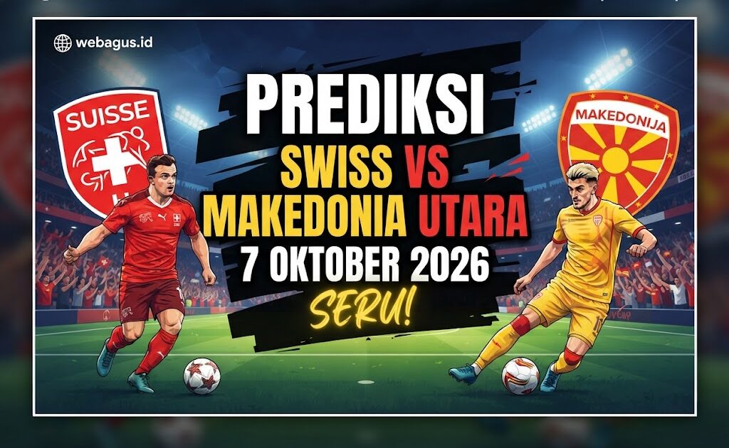 Prediksi Swiss vs Makedonia Utara 7 Oktober 2026, Seru!
